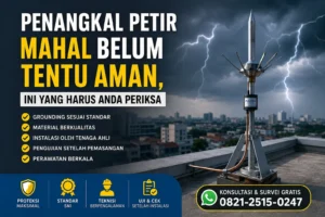 penangkal petir Mahal belum tentu aman
